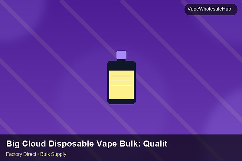 Big Cloud Disposable Vape Bulk — Big Cloud Disposable Vape Bulk: Quality Inspection Checklist | 2026 Edition photo 1