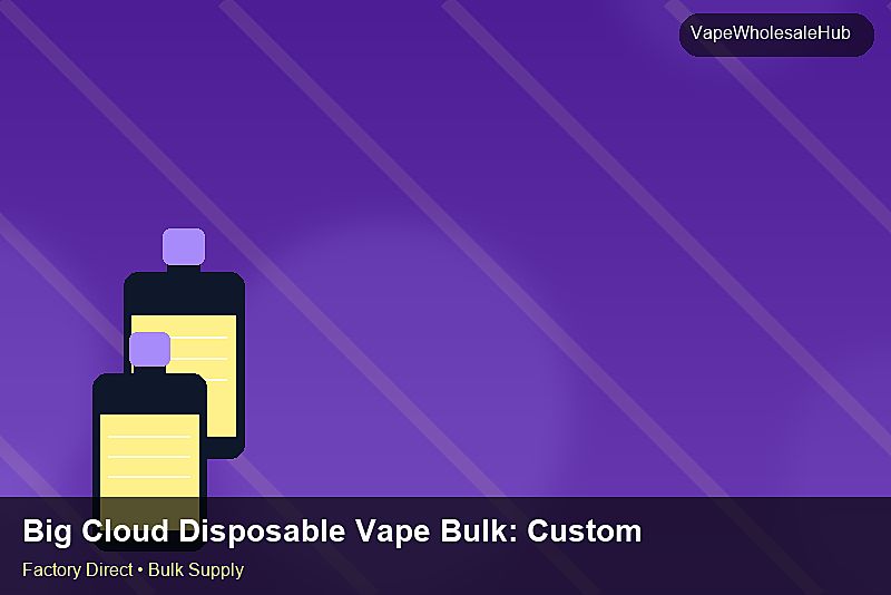 Big Cloud Disposable Vape Bulk — Big Cloud Disposable Vape Bulk: Customs Documentation | 2026 Edition photo 2