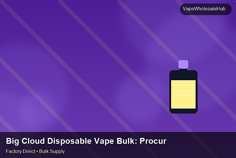 Big Cloud Disposable Vape Bulk — Big Cloud Disposable Vape Bulk: Procurement Strategy | 2026 Edition photo 2