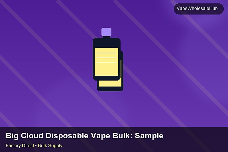 Big Cloud Disposable Vape Bulk — Big Cloud Disposable Vape Bulk: Sample Policy | 2026 Edition photo 1